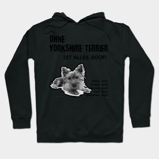 Without Yorkshire Terrier everything is stupid! Hoodie